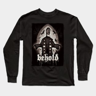 Behold Long Sleeve T-Shirt